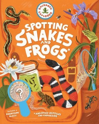 Editors of Storey Publishing, Editors of Storey Publishing, Editors Of Storey Publishing - Backpack Explorer: Spotting Snakes and Frogs, and Other Reptiles and Amphibians, Inbunden