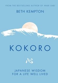 bokomslag Kokoro: Japanese Wisdom for a Life Well Lived