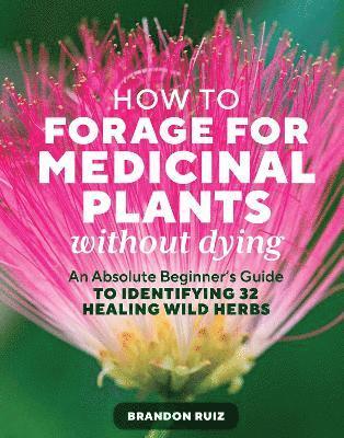 bokomslag How to Forage for Medicinal Plants without Dying