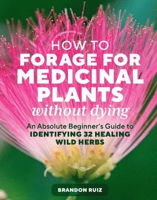How to Forage for Medicinal Plants without Dying