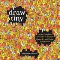 bokomslag Draw Tiny: Artful Doodling Activities to Awaken Creativity and Foster Mindfulness