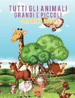 bokomslag Tutti gli animali grandi e piccoli Coloring Book