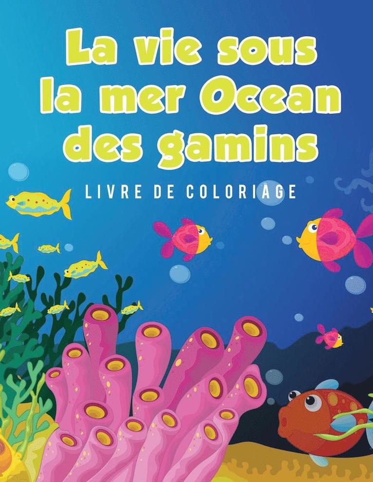 La vie sous la mer Ocean des gamins Livre de coloriage 1