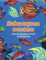 bokomslag Oceano subacquea libro da colorare pesci e vita marina