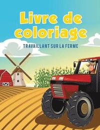 bokomslag Livre de coloriage: Travaillant sur la ferme