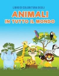 bokomslag Libro di coloritura degli animali in tutto il mondo