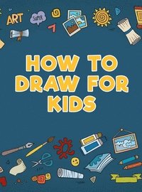 bokomslag How to Draw for Kids