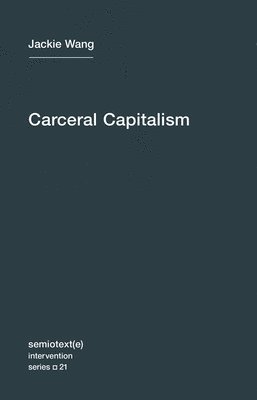 Carceral Capitalism: Volume 21 1