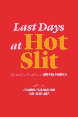 Andrea Dworkin, Johanna Fateman, Amy Scholder - Last Days at Hot Slit, Häftad