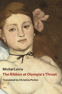 Michel Leiris - Ribbon at Olympia's Throat, Inbunden