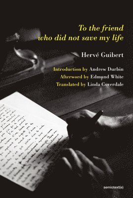 Herve Guibert - To the Friend Who Did Not Save My Life, Häftad