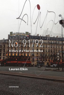 Lauren Elkin - No. 91/92: A Diary of a Year on the Bus, Häftad