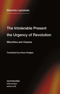 The Intolerable Present, the Urgency of Revolution 1