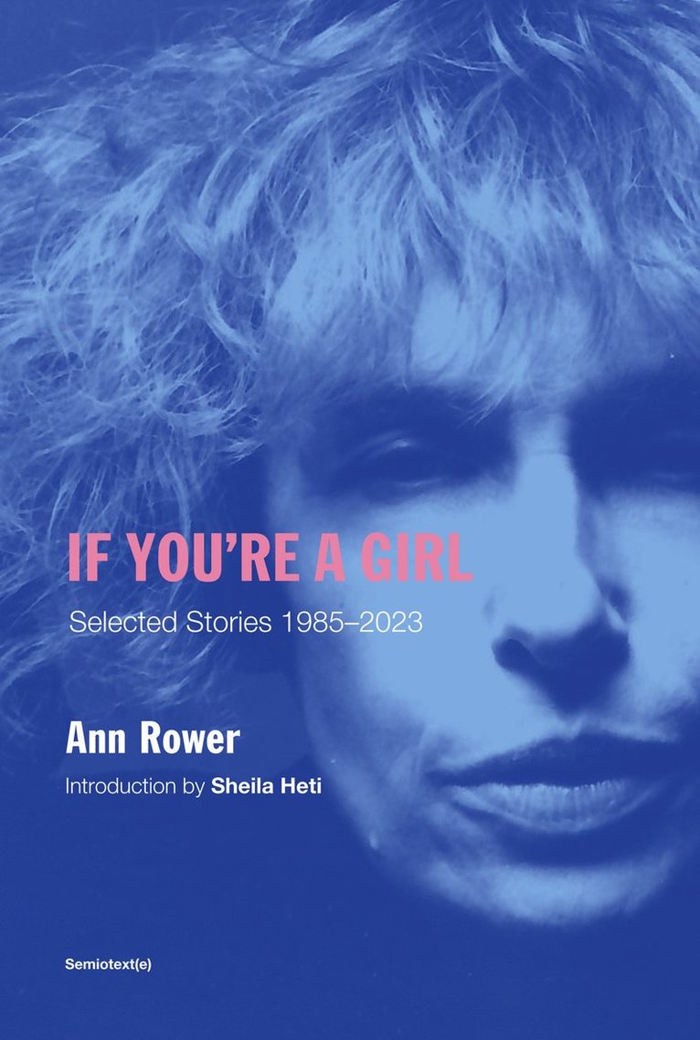 Ann Rower, Sheila Heti - If You're A Girl, Häftad