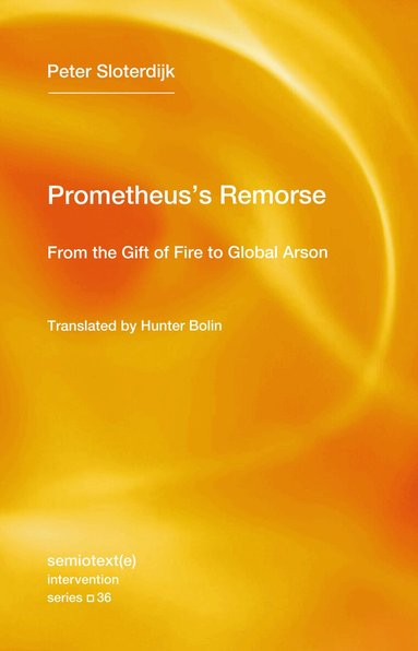 Peter Sloterdijk, Hunter Bolin - Prometheus's Remorse, Häftad