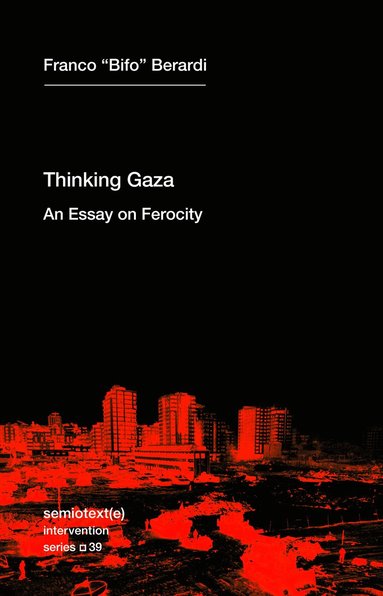 Franco Bifo Berardi - Thinking after Gaza, Häftad