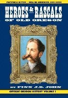 bokomslag Heroes and Rascals of Old Oregon: Offbeat Oregon History Vol. 1