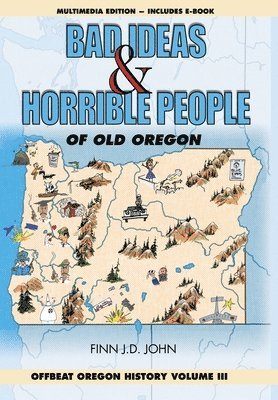 Bad Ideas and Horrible People of Old Oregon 1