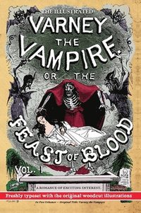 bokomslag The Illustrated Varney the Vampire; or, The Feast of Blood - In Two Volumes - Volume I