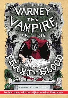 Thomas Preskett Prest, Finn J. D. John, Finn J D John - The Illustrated Varney the Vampire; or, The Feast of Blood - In Two Volumes - Volume I: A Romance of Exciting Interest - Original Title: Varney the Va, Häftad