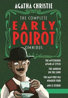 Agatha Christie, Finn J. D. John, Finn J D John - The Complete Early Poirot Omnibus: The Mysterious Affair at Styles; The Murder on the Links; The Man Who Was Number Four; and 25 Other Short Stories, Inbunden