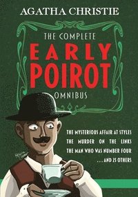 bokomslag The Complete Early Poirot Omnibus: The Mysterious Affair at Styles; The Murder on the Links; The Man Who Was Number Four; and 25 Others
