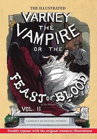 bokomslag The Illustrated Varney the Vampire; or, The Feast of Blood - In Two Volumes - Volume II: A Romance of Exciting Interest - Original Title: Varney the V