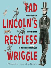 bokomslag Tad Lincoln's Restless Wriggle