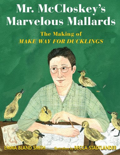 Emma Bland Smith - Mr. McCloskey's Marvelous Mallards, Inbunden