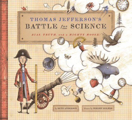 Beth Anderson - Thomas Jefferson's Battle for Science: Bias, Truth, and a Mighty Moose!, Inbunden