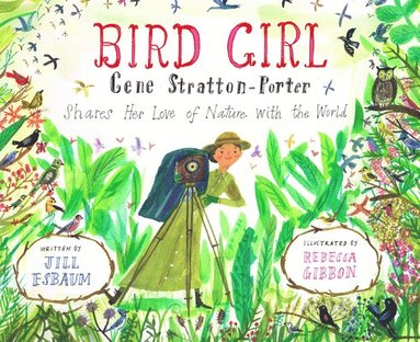 bokomslag Bird Girl: Gene Stratton-Porter Shares Her Love of Nature with the World