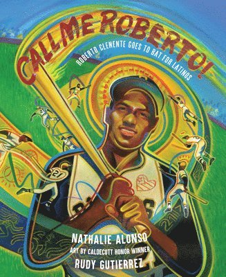 Call Me Roberto!: Roberto Clemente Goes to Bat for Latinos 1