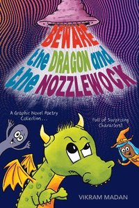 bokomslag Beware the Dragon and the Nozzlewock: A Graphic Novel Poetry Collection Full of Surprising Characters!