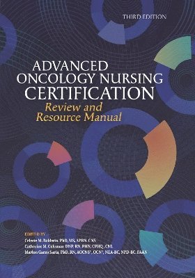 Advanced Oncology Nursing Certification Review and Resource Manual 1