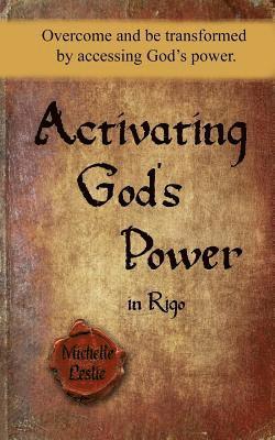 bokomslag Activating God's Power in Rigo: Overcome and Be Transformed by Accessing God's Power.