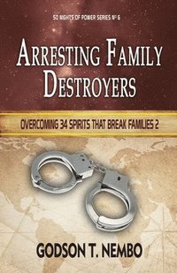 bokomslag Arresting Family Destroyers: Overcoming 34 spirits that break families 2