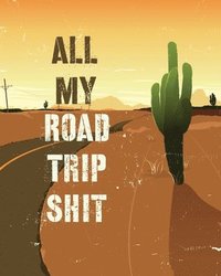 bokomslag All My Road Trip Shit