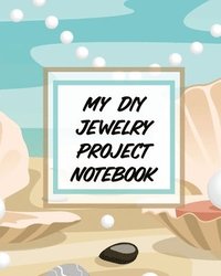 bokomslag My DIY Jewelry Project Notebook