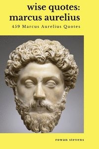 bokomslag Wise Quotes - Marcus Aurelius (459 Marcus Aurelius Quotes)