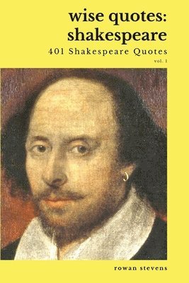 Wise Quotes - Shakespeare (401 Shakespeare Quotes) 1