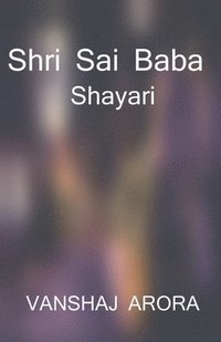 bokomslag Shri Sai Baba Shayari / &#2358;&#2381;&#2352;&#2368; &#2360;&#2366;&#2312;&#2306; &#2348;&#2366;&#2348;&#2366; &#2358;&#2366;&#2351;&#2352;&#2368;