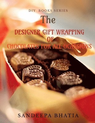 bokomslag Designer Gift Wrapping of Chocolates for All Ocassions