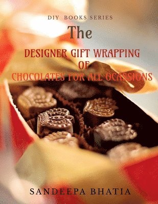 Designer Gift Wrapping of Chocolates for All Ocassions 1