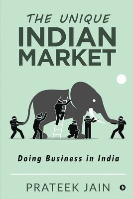 Prateek Jain - The Unique Indian Market: Doing Business in India, Häftad