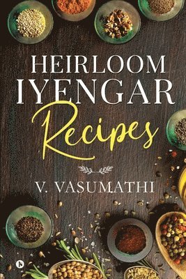 Heirloom Iyengar Recipes 1