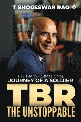 bokomslag TBR - The UNSTOPPABLE: The Transformational Journey of a Soldier