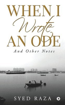 When I Wrote An Ode: And Other Notes 1