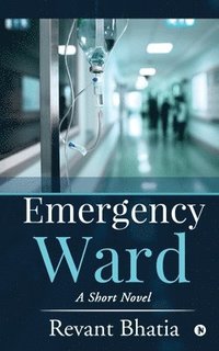 bokomslag Emergency Ward: A Short Novel