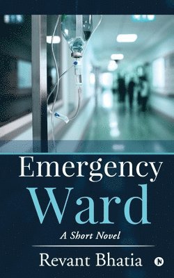 Emergency Ward: A Short Novel 1