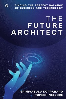 The Future Architect: Finding the perfect balance of business and technology 1